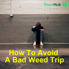 How to Avoid a Bad Weed Trip